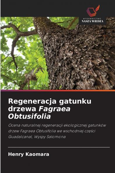 Regeneracja gatunku drzewa Fagraea Obtusifolia