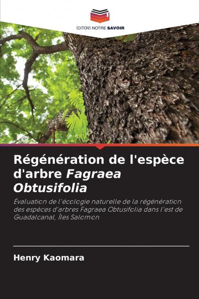 Régénération de l'espèce d'arbre Fagraea Obtusifolia
