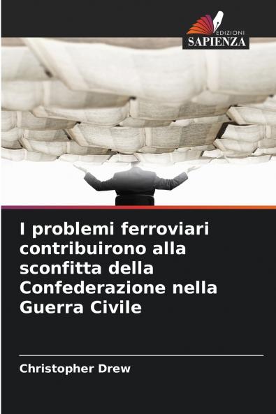I problemi ferroviari contribuirono alla sconfitta della Confederazione nella Guerra Civile