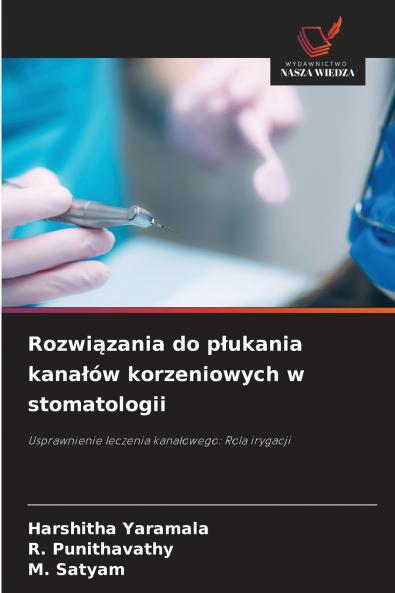 Rozwiązania do płukania kanałów korzeniowych w stomatologii