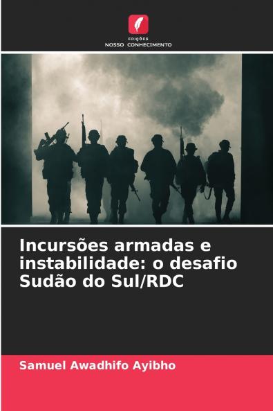 Incursões armadas e instabilidade