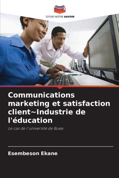 Communications marketing et satisfaction client~Industrie de l'éducation