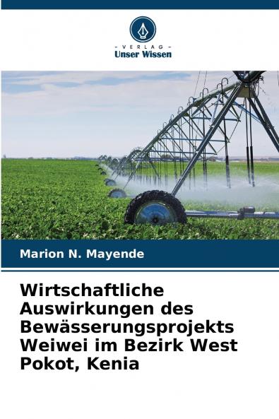 Wirtschaftliche Auswirkungen des Bewässerungsprojekts Weiwei im Bezirk West Pokot Kenia