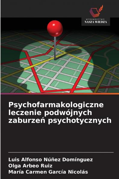 Psychofarmakologiczne leczenie podwójnych zaburzeń psychotycznych
