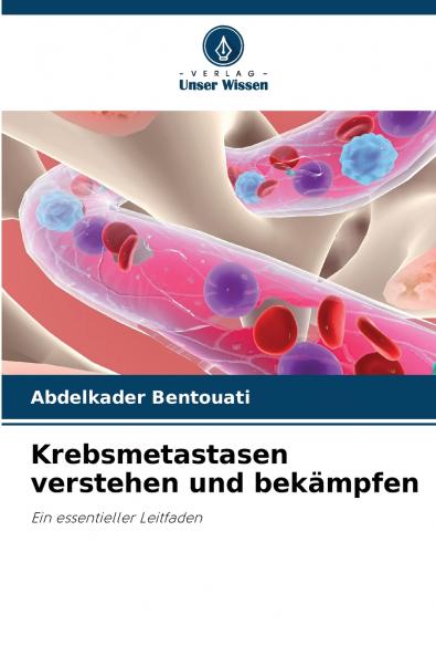 Krebsmetastasen verstehen und bekämpfen