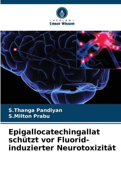 Epigallocatechingallat schützt vor Fluorid-induzierter Neurotoxizität