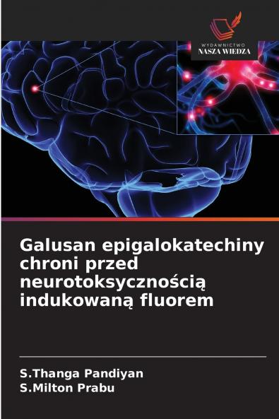 Galusan epigalokatechiny chroni przed neurotoksycznością indukowaną fluorem