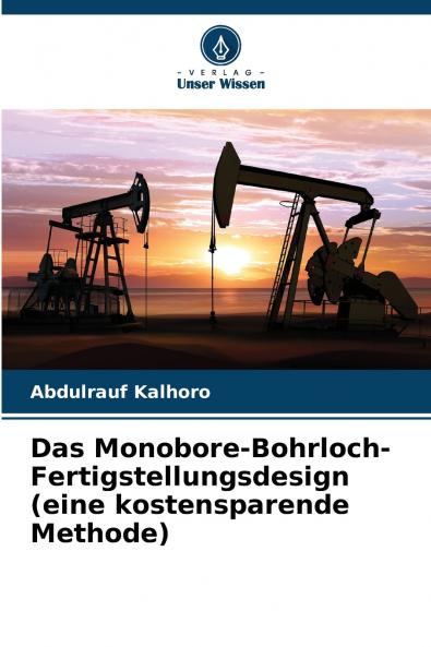 Das Monobore-Bohrloch-Fertigstellungsdesign (eine kostensparende Methode)