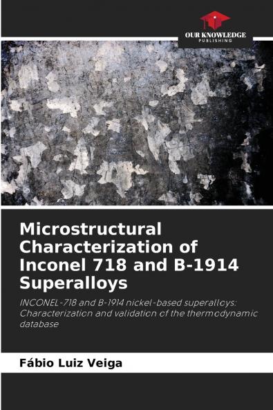 Microstructural Characterization of Inconel 718 and B-1914 Superalloys