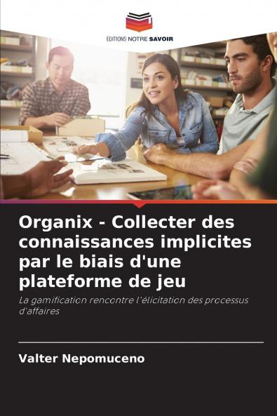 Organix - Collecter des connaissances implicites par le biais d'une plateforme de jeu