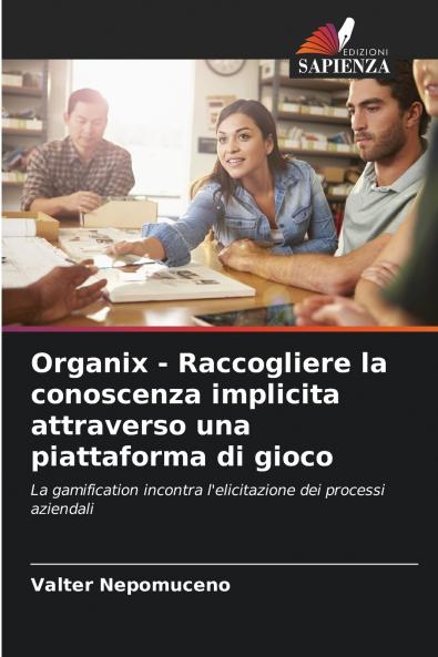 Organix - Raccogliere la conoscenza implicita attraverso una piattaforma di gioco
