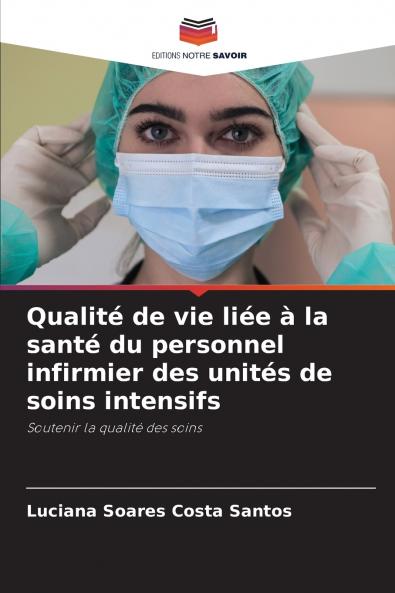 Qualité de vie liée à la santé du personnel infirmier des unités de soins intensifs