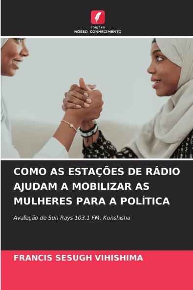 COMO AS ESTAÇÕES DE RÁDIO AJUDAM A MOBILIZAR AS MULHERES PARA A POLÍTICA