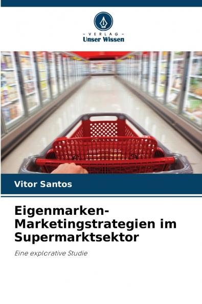 Eigenmarken-Marketingstrategien im Supermarktsektor