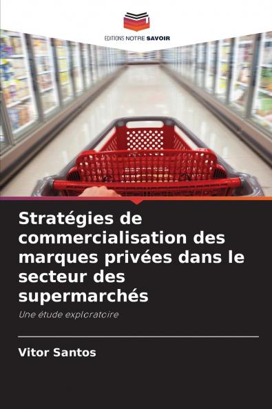 Stratégies de commercialisation des marques privées dans le secteur des supermarchés