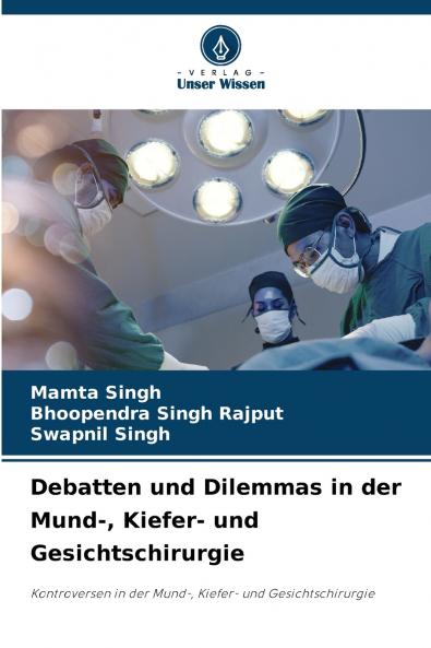 Debatten und Dilemmas in der Mund- Kiefer- und Gesichtschirurgie