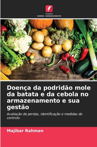 Doença da podridão mole da batata e da cebola no armazenamento e sua gestão