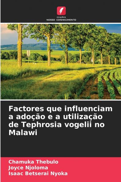 Factores que influenciam a adoção e a utilização de Tephrosia vogelii no Malawi