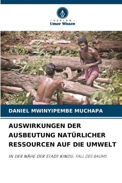 AUSWIRKUNGEN DER AUSBEUTUNG NATÜRLICHER RESSOURCEN AUF DIE UMWELT