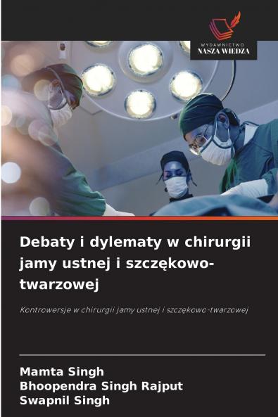Debaty i dylematy w chirurgii jamy ustnej i szczękowo-twarzowej