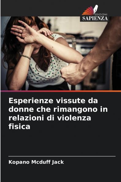 Esperienze vissute da donne che rimangono in relazioni di violenza fisica