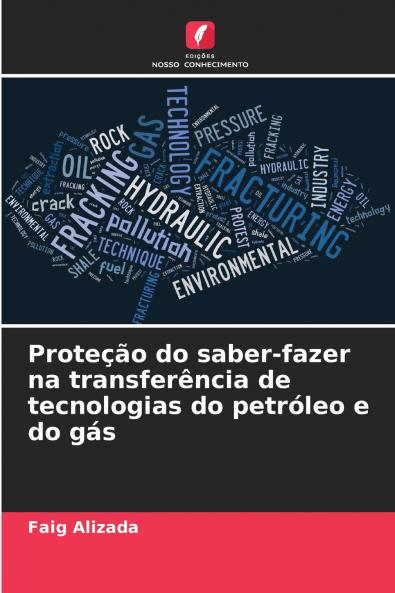 Proteção do saber-fazer na transferência de tecnologias do petróleo e do gás