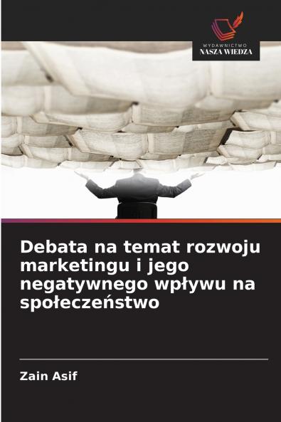 Debata na temat rozwoju marketingu i jego negatywnego wpływu na społeczeństwo