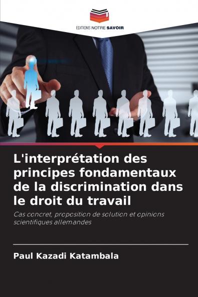 L'interprétation des principes fondamentaux de la discrimination dans le droit du travail