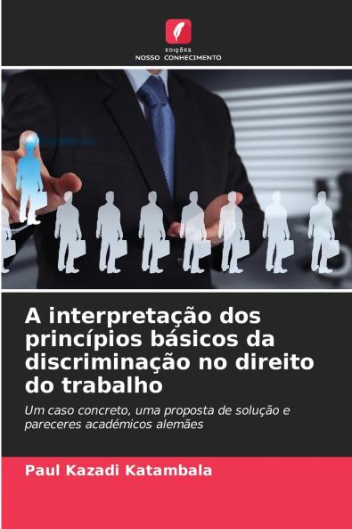 A interpretação dos princípios básicos da discriminação no direito do trabalho