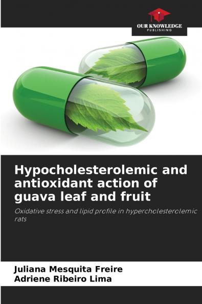 Hypocholesterolemic and antioxidant action of guava leaf and fruit
