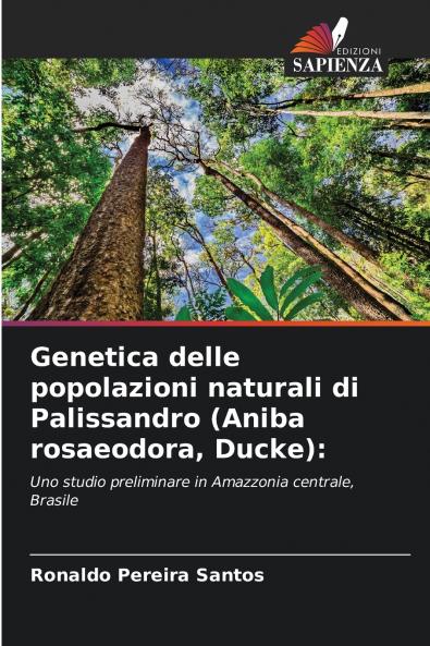 Genetica delle popolazioni naturali di Palissandro (Aniba rosaeodora Ducke)