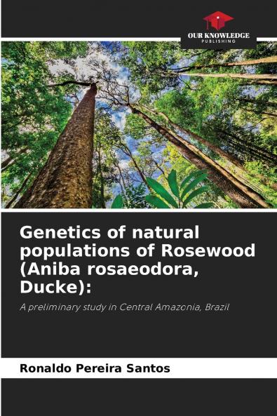 Genetics of natural populations of Rosewood (Aniba rosaeodora Ducke)