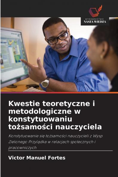 Kwestie teoretyczne i metodologiczne w konstytuowaniu tożsamości nauczyciela