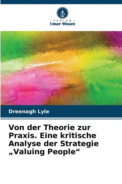 Von der Theorie zur Praxis. Eine kritische Analyse der Strategie „Valuing People