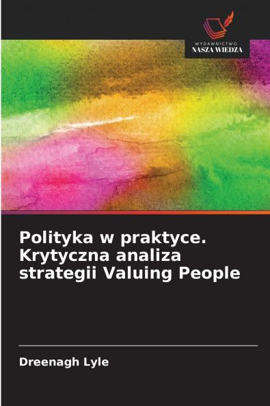 Polityka w praktyce. Krytyczna analiza strategii Valuing People