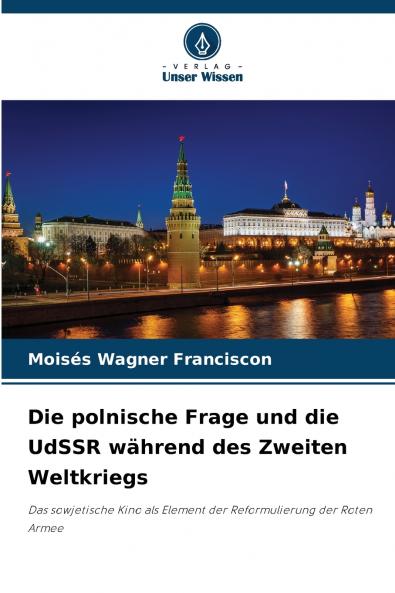 Die polnische Frage und die UdSSR während des Zweiten Weltkriegs