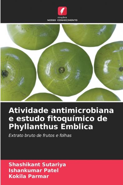 Atividade antimicrobiana e estudo fitoquímico de Phyllanthus Emblica
