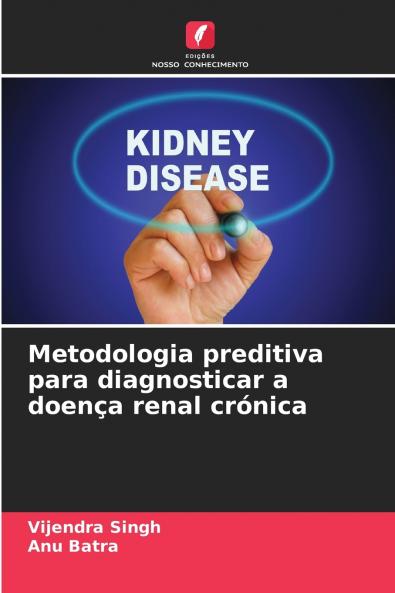 Metodologia preditiva para diagnosticar a doença renal crónica