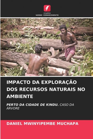 IMPACTO DA EXPLORAÇÃO DOS RECURSOS NATURAIS NO AMBIENTE