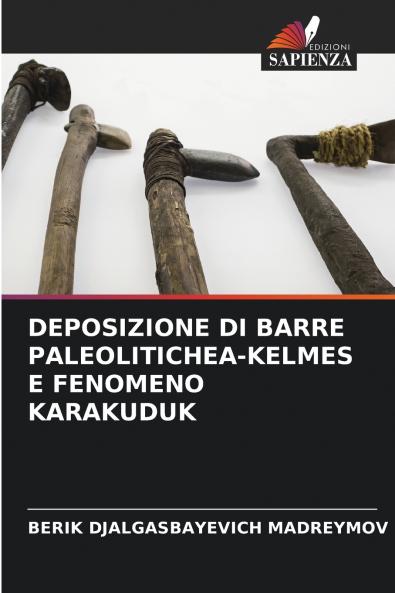DEPOSIZIONE DI BARRE PALEOLITICHEА-KELMES E FENOMENO KARAKUDUK
