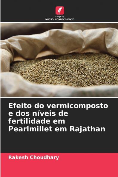 Efeito do vermicomposto e dos níveis de fertilidade em Pearlmillet em Rajathan