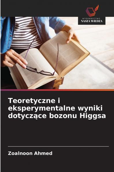 Teoretyczne i eksperymentalne wyniki dotyczące bozonu Higgsa