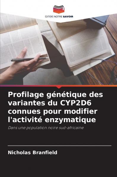 Profilage génétique des variantes du CYP2D6 connues pour modifier l'activité enzymatique