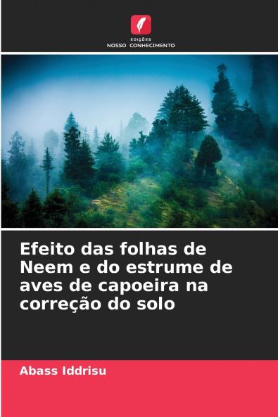 Efeito das folhas de Neem e do estrume de aves de capoeira na correção do solo