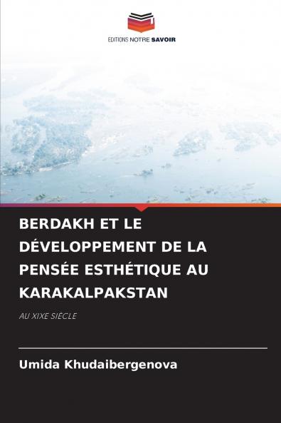 BERDAKH ET LE DÉVELOPPEMENT DE LA PENSÉE ESTHÉTIQUE AU KARAKALPAKSTAN