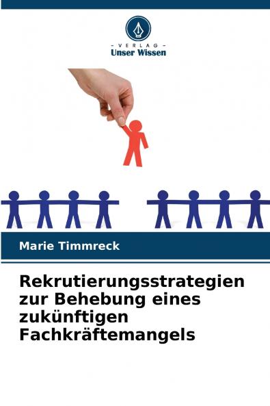 Rekrutierungsstrategien zur Behebung eines zukünftigen Fachkräftemangels