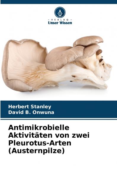 Antimikrobielle Aktivitäten von zwei Pleurotus-Arten (Austernpilze)