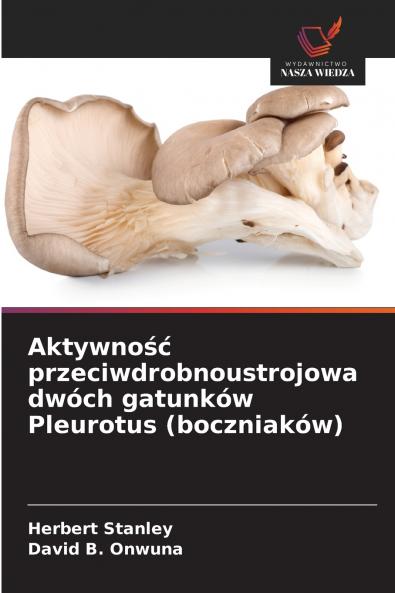 Aktywność przeciwdrobnoustrojowa dwóch gatunków Pleurotus (boczniaków)