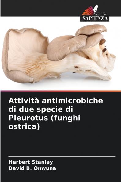 Attività antimicrobiche di due specie di Pleurotus (funghi ostrica)