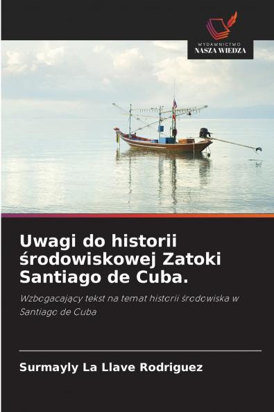 Uwagi do historii środowiskowej Zatoki Santiago de Cuba.